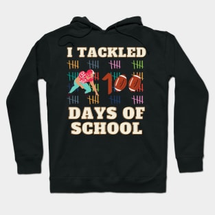 I TACKLED 100 DAYS OF SCHOOL Football 100th Day Gifts Hoodie